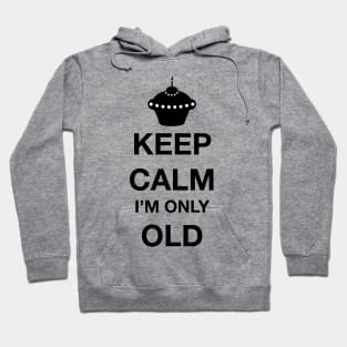 Keep calm I'm only old Hoodie